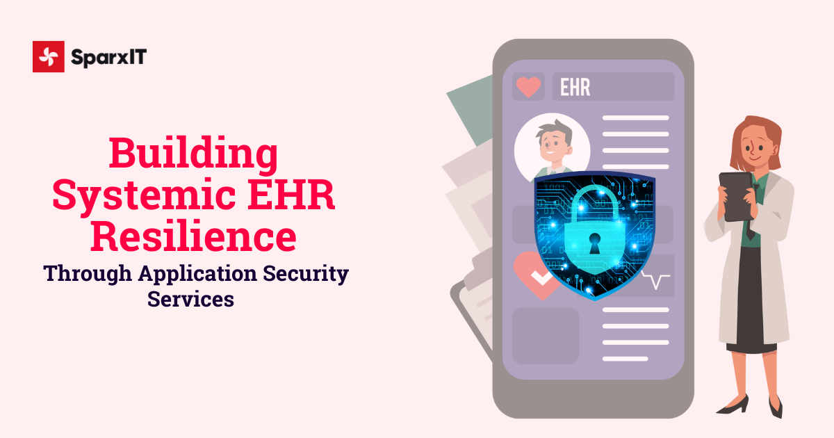 Building Systemic EHR Resilience Through Application Security Services